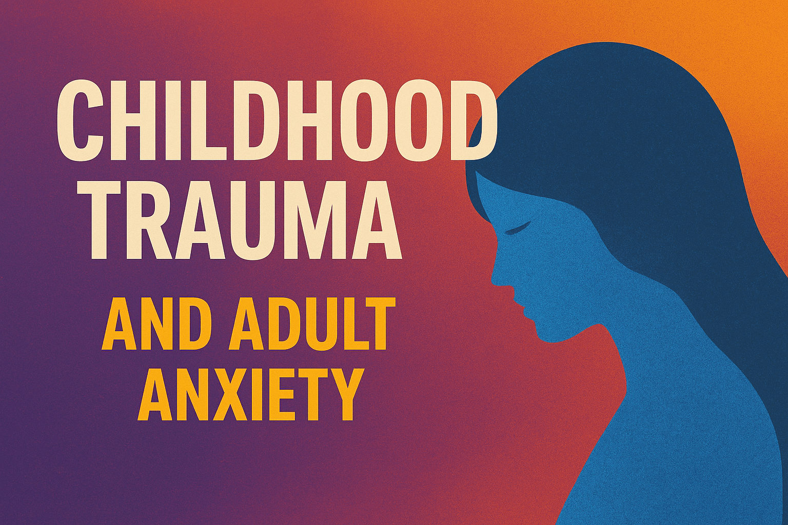 تروماهای کودکی چطور در بزرگسالی شخص را مورد حمله های اضطرابی قرار میده؟